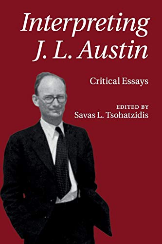 Interpreting J. L. Austin Critical Essays [Paperback]
