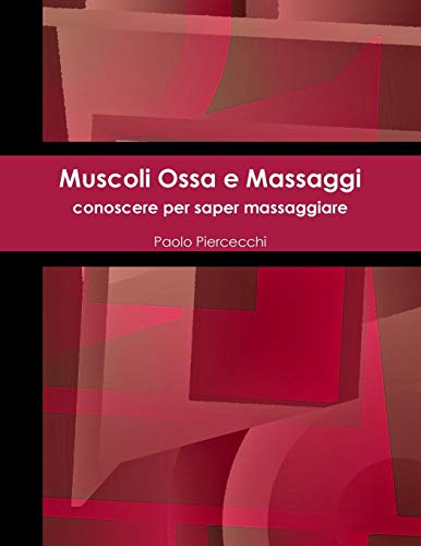 Muscoli Ossa E Massaggi (italian Edition) [Paperback]