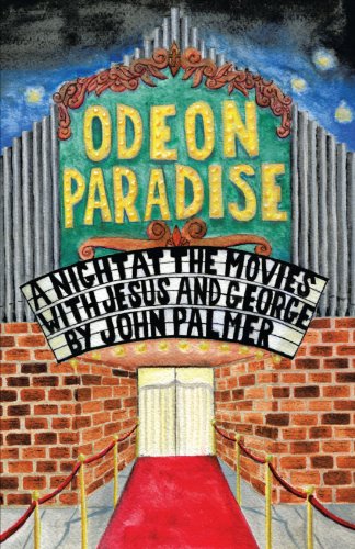 Odeon Paradise  A Night at the Movies with Jesus and George [Paperback]