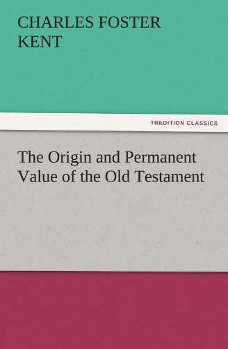 Origin and Permanent Value of the Old Testament [Paperback]