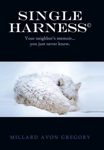 Single Harness  Your Neighbor's Memoir... you Just Never Know [Hardcover]