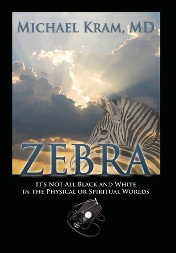 Zebra  It's Not All Black and White in the Physical or Spiritual Worlds [Hardcover]
