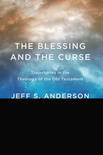 The Blessing And The Curse Trajectories In The Theology Of The Old Testament [Paperback]
