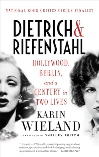 Dietrich &amp Riefenstahl Hollywood, Berlin, and a Century in Two Lives [Paperback]