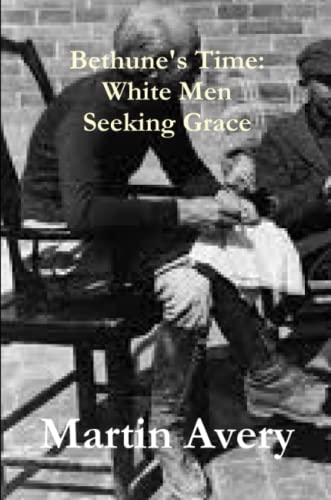 Bethune's Time  White Men Seeking Grace [Paperback]