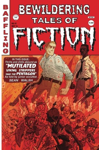 Bewildering Tales of Fiction 1 Mutilated Viking Strippers Take the Pentagon [Paperback]