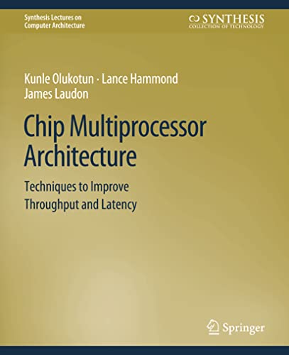 Chip Multiprocessor Architecture Techniques to Improve Throughput and Latency [Paperback]
