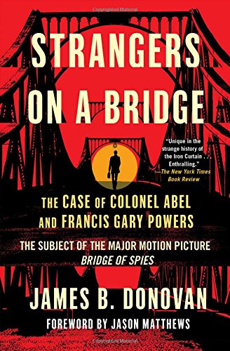 Strangers on a Bridge The Case of Colonel Abel and Francis Gary Powers [Paperback]