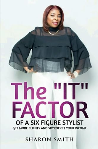 It Factor of a Six Figure Stylist (Get More Clients and Skyrocket Your Income) [Paperback]