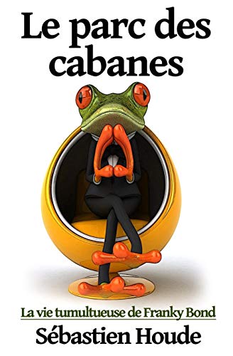 Le Parc Des Cabanes La Vie Tumultueuse De Franky Bond (french Edition) [Paperback]