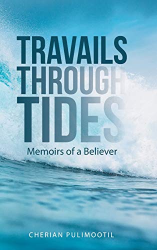 Travails Through Tides  Memoirs of a Believer [Hardcover]