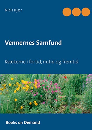 Vennernes Samfund  Kv&65533kerne I Fortid, Nutid Og Fremtid [Paperback]