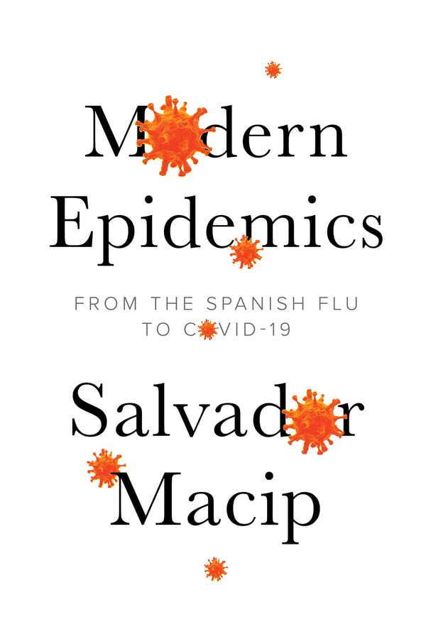 Modern Epidemics From the Spanish Flu to COVID-19 [Paperback]