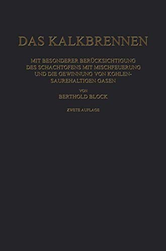 Das Kalkbrennen Mit Besonderer Bercksichtigung des Schachtofens mit Mischfeuer [Paperback]