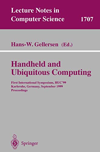 Handheld and Ubiquitous Computing First International Symposium, HUC'99, Karlsr [Paperback]