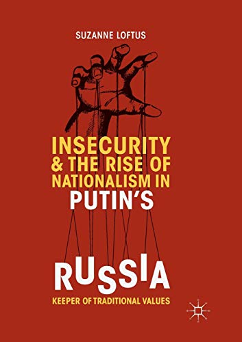 Insecurity &amp the Rise of Nationalism in Putin's Russia Keeper of Traditiona [Paperback]