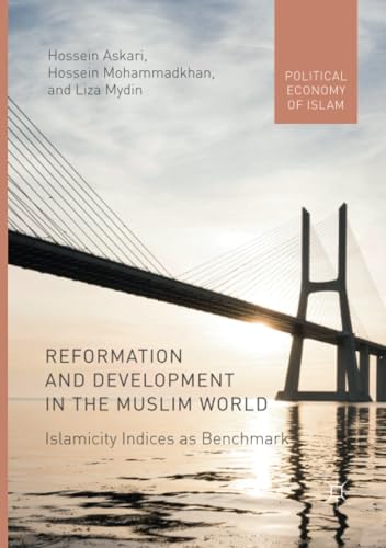 Reformation and Development in the Muslim World Islamicity Indices as Benchmark [Paperback]
