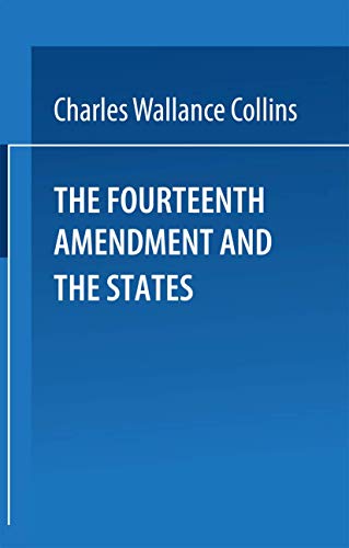 The Fourteenth Amendment and the States A Study of the Operation of the Restrai [Paperback]