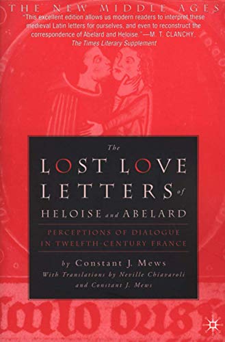 The Lost Love Letters of Heloise and Abelard: Perceptions of Dialogue in Twelfth [Paperback]
