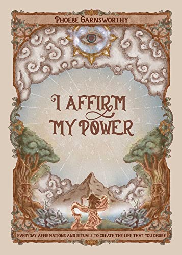 I Affirm My Power Everyday Affirmations and Rituals to Create the Life That You [Paperback]