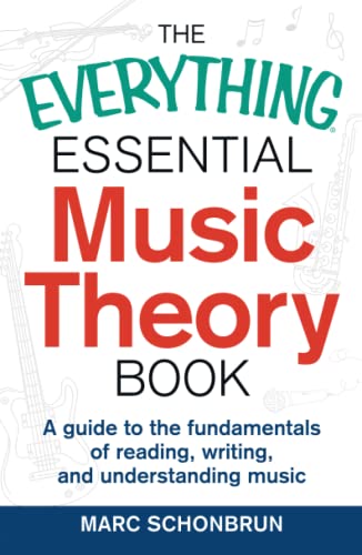 The Everything Essential Music Theory Book A Guide to the Fundamentals of Readi [Paperback]