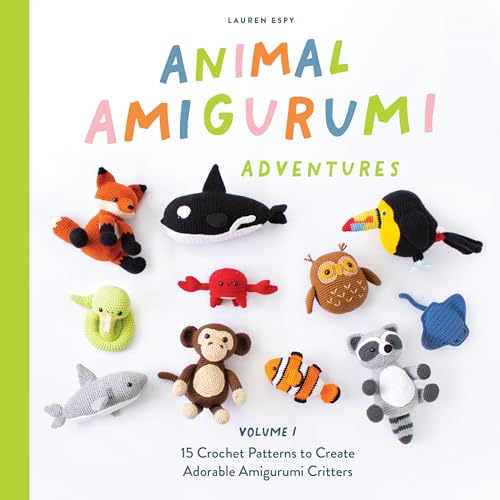 Animal Amigurumi Adventures Vol. 1 15 Crochet Patterns to Create Adorable Amigu [Hardcover]