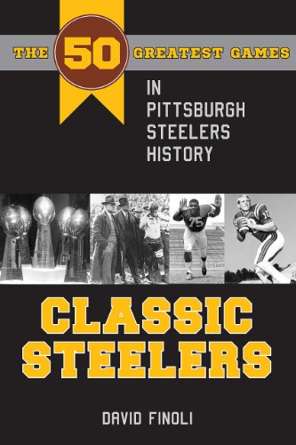 Classic Steelers The 50 Greatest Games In Pittsburgh Steelers History (classic  [Paperback]