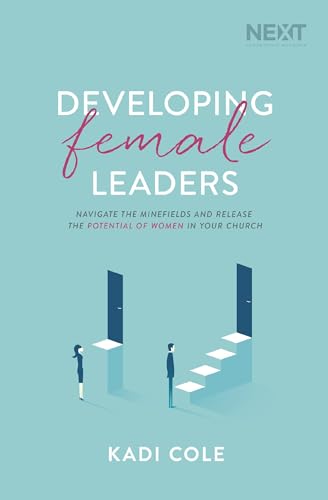 Developing Female Leaders Navigate the Minefields and Release the Potential of  [Paperback]