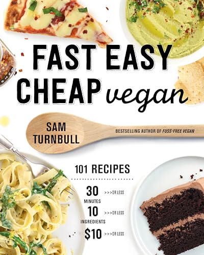 Fast Easy Cheap Vegan 101 Recipes You Can Make in 30 Minutes or Less, for 10 o [Paperback]