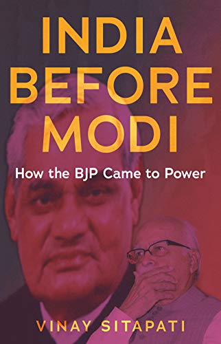 India Before Modi How the BJP Came to Power [Hardcover]