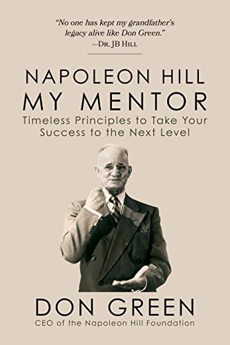 Napoleon Hill My Mentor Timeless Principles to Take Your Success to The Next Le [Paperback]