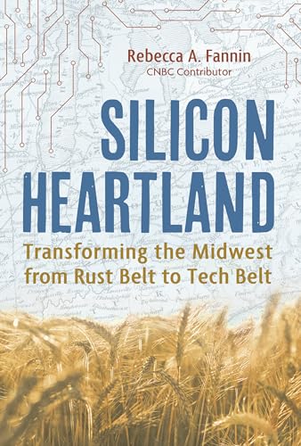 Silicon Heartland Transforming the Midwest from Rust Belt to Tech Belt [Hardcover]