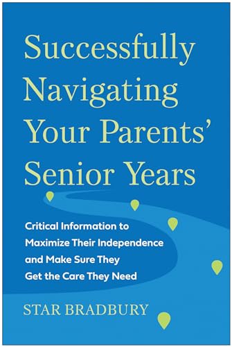 Successfully Navigating Your Parents' Senior Years Critical Information to Maxi [Paperback]
