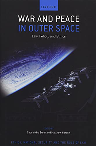 War and Peace in Outer Space Law, Policy, and Ethics [Hardcover]