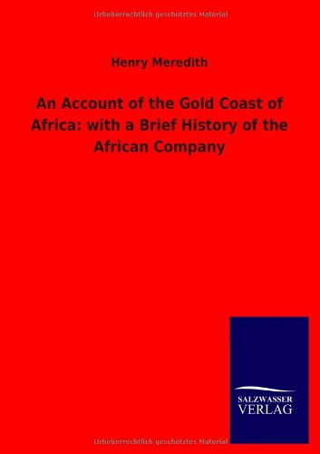 Account of the Gold Coast of Afric  With a Brief History of the African Company [Paperback]