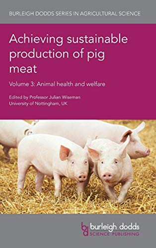 Achieving sustainable production of pig meat Volume 3 Animal health and welfare [Hardcover]