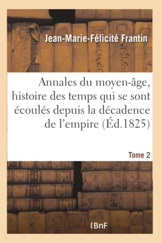 Annales du Moyen-Age, Comprenant l'Histoire des Temps Qui Se Sont Ecoules Depuis [Paperback]