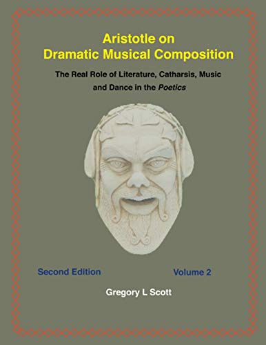 Aristotle on Dramatic Musical Composition  The Real Role of Literature, Cathars [Paperback]