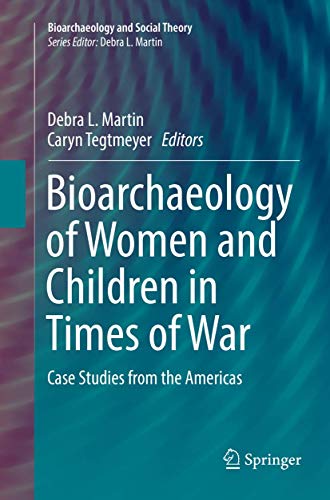 Bioarchaeology of Women and Children in Times of War Case Studies from the Amer [Paperback]