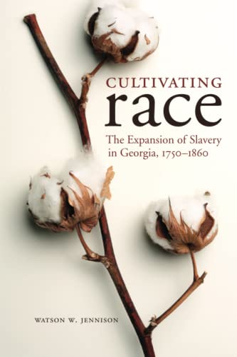 Cultivating Race The Expansion Of Slavery In Georgia, 1750-1860 (new Directions [Paperback]
