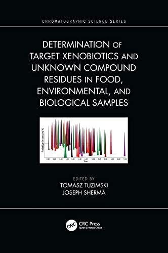 Determination of Target Xenobiotics and Unknown Compound Residues in Food, Envir [Hardcover]