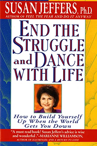 End the Struggle and Dance with Life How to Build Yourself Up When the World Ge [Paperback]