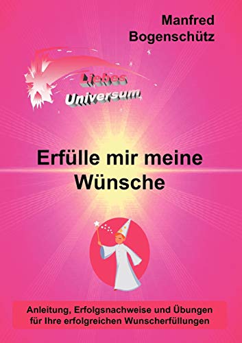 Erflle mir meine Wnsche  Anleitung, Erfolgsnachweise und bungen fr Ihre erf [Paperback]