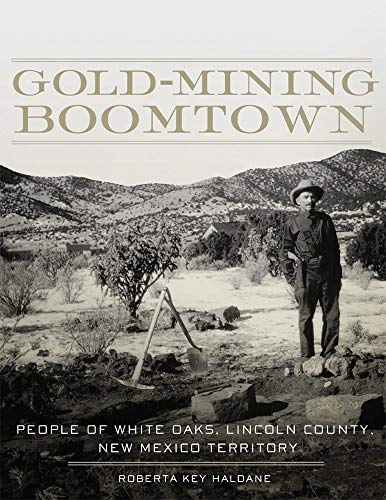 Gold-Mining Boomtown  People of White Oaks, Lincoln County, New Mexico Territor [Paperback]