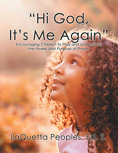 Hi God, It's Me Again  Encouraging Children to Pray and Understand the Power an [Paperback]