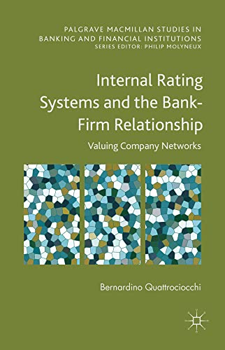 Internal Rating Systems and the Bank-Firm Relationship Valuing Company Networks [Hardcover]