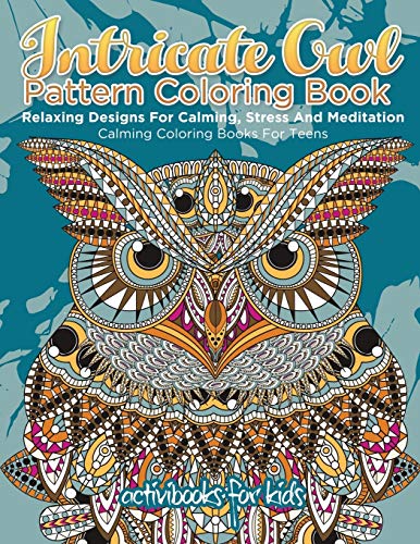Intricate Owl Pattern Coloring Book  Relaxing Designs for Calming, Stress and M [Paperback]