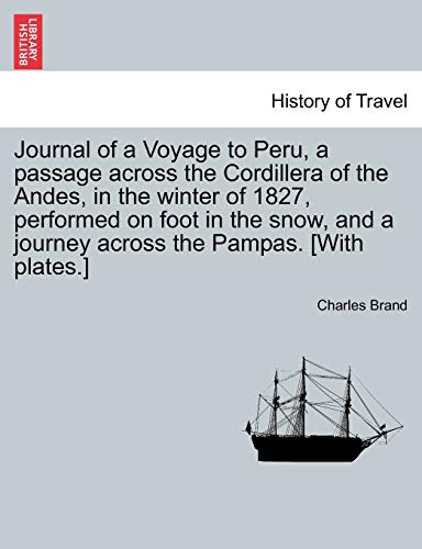 Journal of a Voyage to Peru, a Passage Across the Cordillera of the Andes, in th [Paperback]