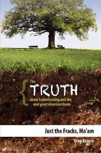 Just the Fracks, Ma'am The TRUTH about hydrofracking and the next great America [Paperback]