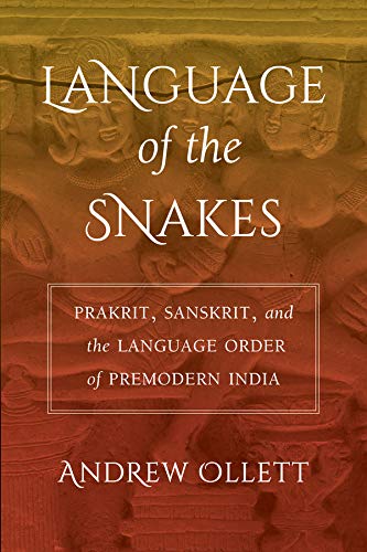 Language of the Snakes Prakrit, Sanskrit, and the Language Order of Premodern I [Paperback]